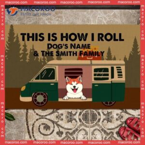 Custom Doormat, Gifts For Dog Lovers, This Is How We Roll Dogs In Camper Van Front Door Mat