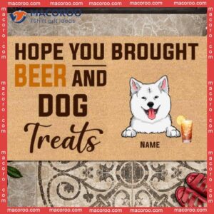 Custom Doormat, Hope You Brought Beer And Dog Treats Front Door Mat, Gifts For Lovers