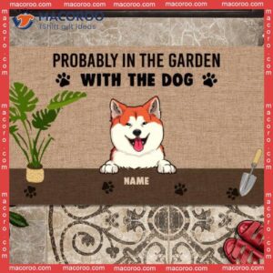 Custom Doormat, Probably In The Garden With Dogs Front Door Mat, Gifts For Dog Lovers