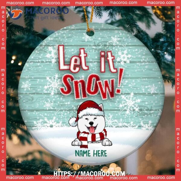 Custom Let It Snow Wooden Circle Ceramic Ornament, Dogs First Christmas Ornament