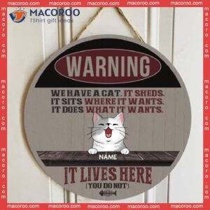 Custom Wooden Sign, Gifts For Cat Lovers, We Have Cats They Shed Sit Where Want Warning Signs