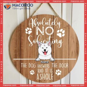 Custom Wooden Sign, Gifts For Dog Lovers, Absolutely No Soliciting The Dogs Answer Door Warning Sign