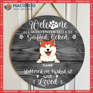 Custom Wooden Sign, Gifts For Dog Lovers, All Who Enter Will Be Sniffed And Loved Welcome Signs