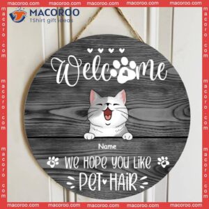 Custom Wooden Sign, Gifts For Pet Lovers, We Hope You Like Hair Welcome Signs