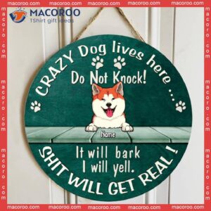Custom Wooden Signs, Gifts For Dog Lovers, Do Not Knock They Will Bark Shit Get Real Personalized Wood Sign