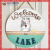 Custom Wooden Signs, Gifts For Pet Lovers, Welcome To The Lake Personalized Wood Sign
