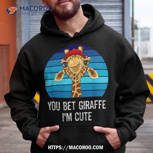 Cute Sarcastic Giraffe Animal Lover You Bet I’m Shirt