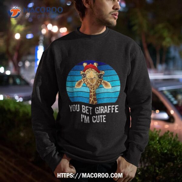 Cute Sarcastic Giraffe Animal Lover You Bet I’m Shirt