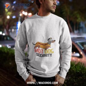 dachshund hot dog security shirt sweatshirt