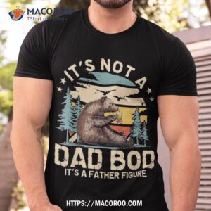 dad bod shirts for its not a father figure shirt gift ideas for father tshirt