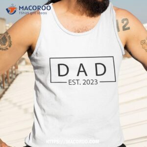 dad est 2023 promoted to father first father s day shirt gift ideas for older dad tank top 3