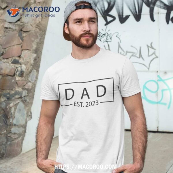 Dad Est. 2023 Promoted To Father First Father’s Day Shirt, Gift Ideas For Older Dad