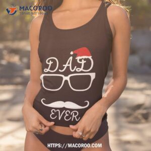 Dad Ever Gift Idea Shirt, New Dad Christmas Gifts