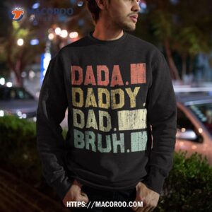 dada daddy dad bruh fathers day vintage funny father shirt sweatshirt