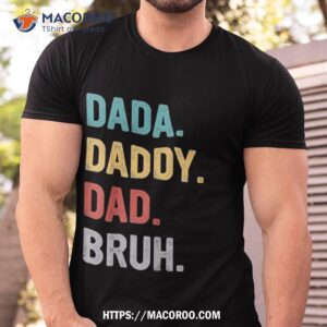 dada daddy dad bruh fathers day vintage funny father shirt tshirt