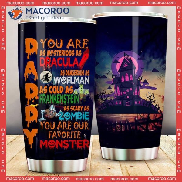 Daddy You Are Our Favorite Monster Stainless Steel Tumbler