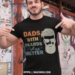 Dads With Beards Are Better Vintage Funny Father’s Day Joke Shirt