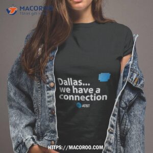 Dallas We Have A Connection Shirt