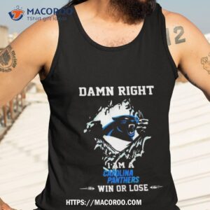 damn right i am a carolina panthers fan win or lose logo design shirt tank top 3