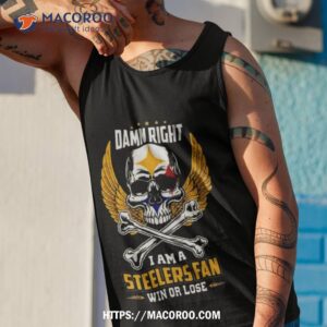 damn right i am a pittsburgh steelers win or lose skull nfl 2023 shirt tank top 1