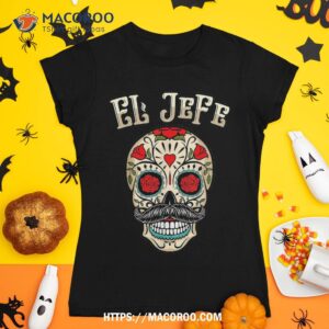 Day Of Dead Mexico El Jefe Mexican Boss Sugar Skull Shirt, Skeleton Masks