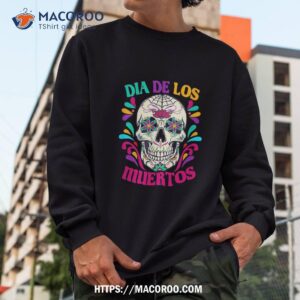 day of the dead dia de los muertos halloween sugar skull shirt skeleton head sweatshirt