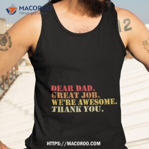 dear dad great job we re awesome thank you fathers day t shirt tank top 3