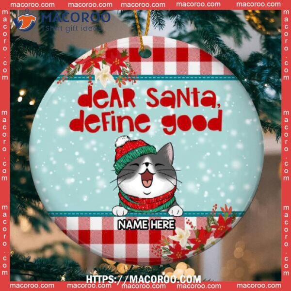 Dear Santa Define Good, Winter Snow, Buffalo Plaid Circle Ceramic Ornament, Grey Cat Ornaments