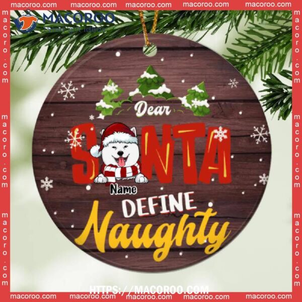 Dear Santa Define Naughty, Christmas Trees & Snowflake Circle Ceramic Ornament, Pug Ornament