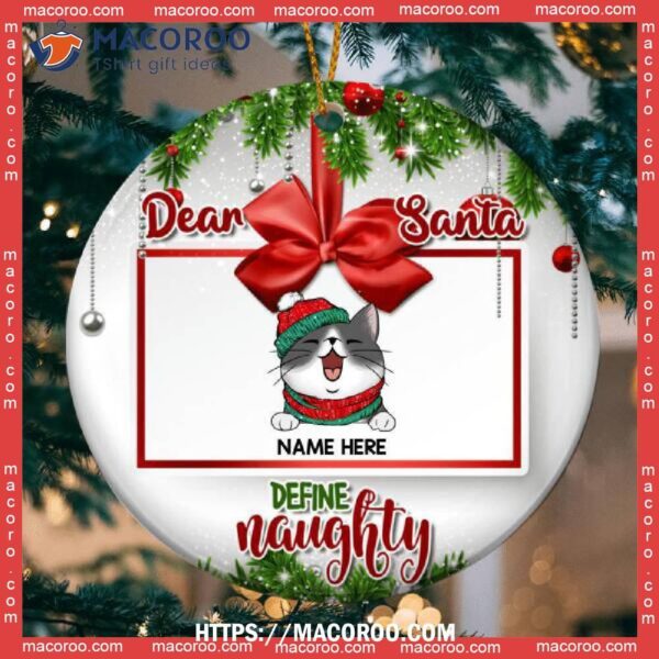 Dear Santa Define Naughty Xmas Frame Circle Ceramic Ornament, Personalized Cat Ornaments