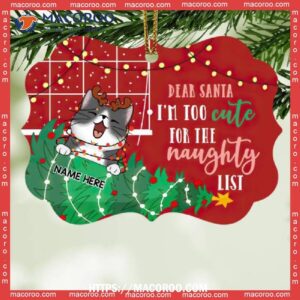 Dear Santa I’m Too Cute For The Naughty List, Christmas Tree Shaped Metal Ornament,  Cat Lawn Ornaments