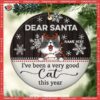 Dear Santa I’ve Been Very A Good Cat Brown Wooden Circle Ceramic Ornament, Kitty Ornaments