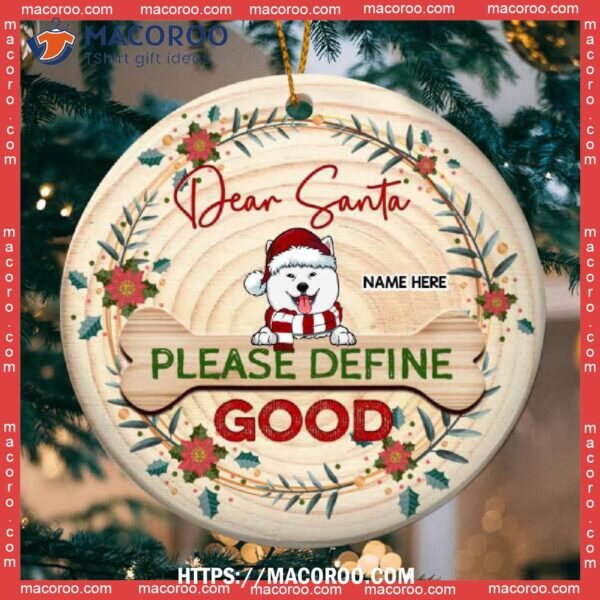Dear Santa Please Define Good Wooden Circle Ceramic Ornament, Dog Christmas Decor