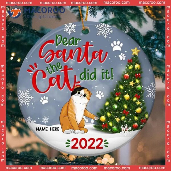 Dear Santa The Cat Did It 2022 Xmas Grey Circle Ceramic Ornament, Personalized Lovers Decorative Christmas Ornament
