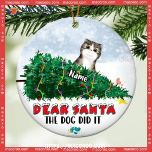 Dear Santa The Dog Did It, Naughty Cat Circle Ceramic Ornament, Personalized Cat Ornaments
