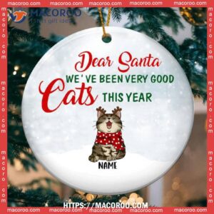 Dear Santa, We’re Been Very Good Circle Ceramic Ornament, Personalized Custom Naughty Cat Lovers Xmas Ornament Gift, Kitty Ornaments