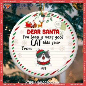 Dear Santa We’ve Been Very Good Cat This Year, Circle Ceramic Ornament, Personalized Lovers Decorative Ornament, Cat Ornaments For Christmas Tree