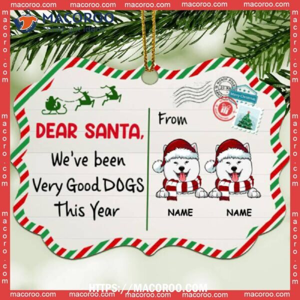 Dear Santa We’ve Been Very Good Dogs This Year, Letter Aluminium Ornate Ornament, Dogs First Christmas Ornament