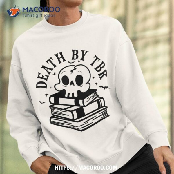 Death By Tbr Skull Halloween Trick Or Treat Spooky Season Shirt, Spooky Scary Skeletons