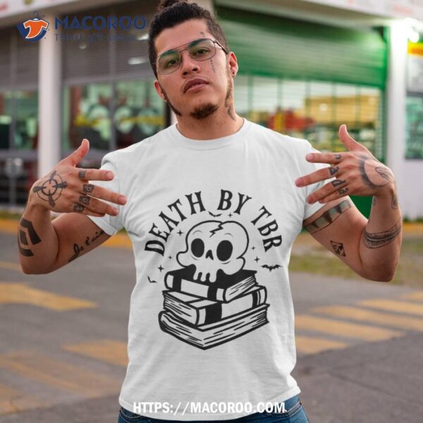 Death By Tbr Skull Halloween Trick Or Treat Spooky Season Shirt, Spooky Scary Skeletons