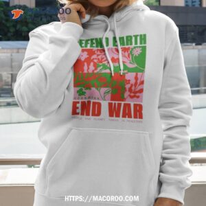 Defend Earth End War People And Planet Thrive In Peacetime Shirt