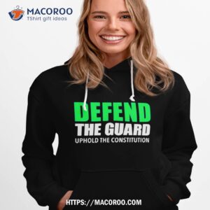 defend the guard uphold the constitution shirt hoodie 1