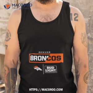 Denver Broncos Nfl X Bud Light Shirt