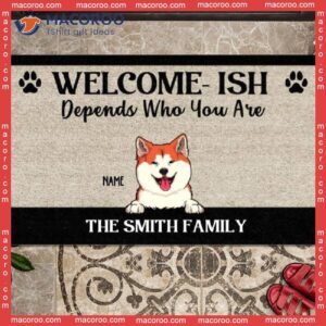 Depends On Who You Are Front Door Mat, Gifts For Dog Lovers, Welcome-ish Custom Doormat