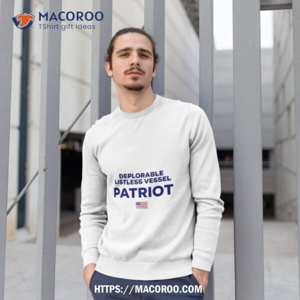 Deplorable Listless Vessel Patriot New Shirt