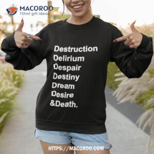 destruction delirium despair destiny dream desire amp death shirt sweatshirt