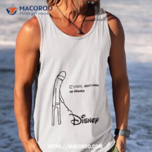 disney c mon do not mess up ahsoka shirt tank top