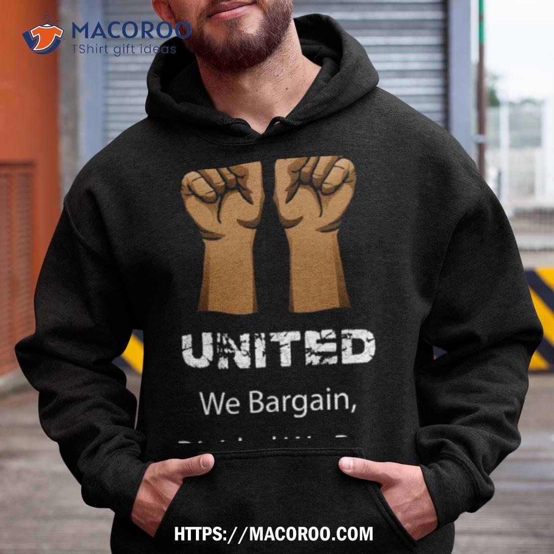 Divided We Beg Labor Union Protest United We Bargain Shirt Divided We Beg Labor Union Protest United We Bargain Shirt