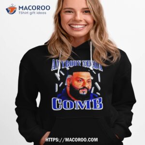 dj khaled daily anybody need a comb shirt hoodie 1