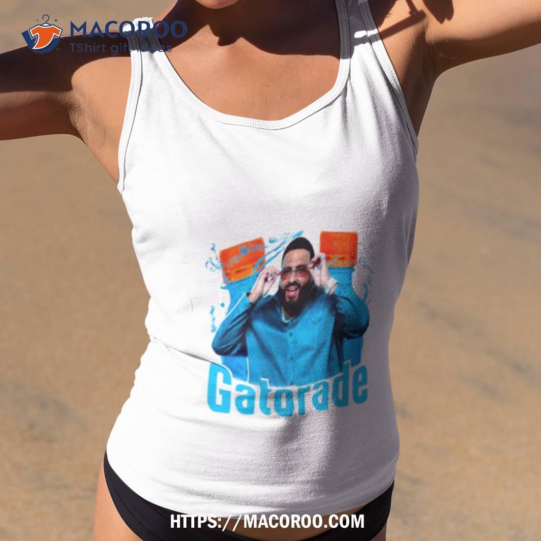 Dj Khaled Gatorade Shirt Dj Khaled Gatorade Shirt